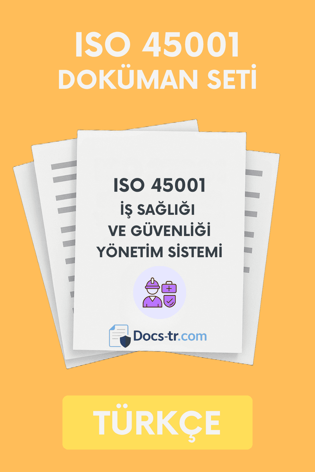 ISO 45001 Belge Seti | Politika, Prosedür, El Kitabı, Form ve İç Denetim Soru Listesi - Türkçe